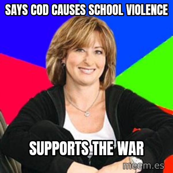 Sheltering Suburban Mom meme: SAYS COD CAUSES SCHOOL VIOLENCE / SUPPORTS THE WAR
