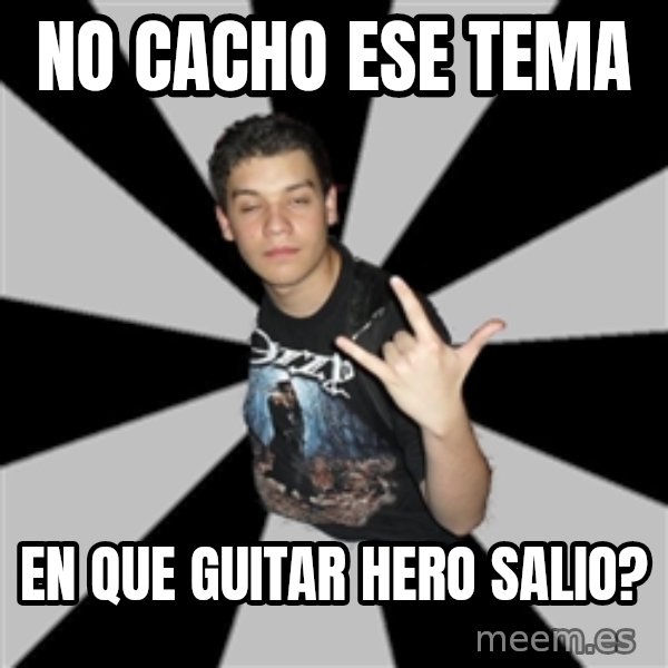 Metal Boy From Hell meme: NO CACHO ESE TEMA / EN QUE GUITAR HERO SALIO?