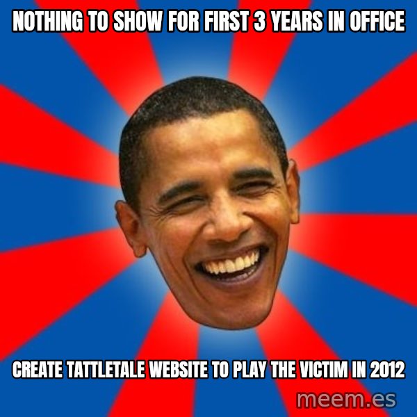 Obama meme: nothing to show for first 3 years in office / create tattletale website to play the victim in 2012