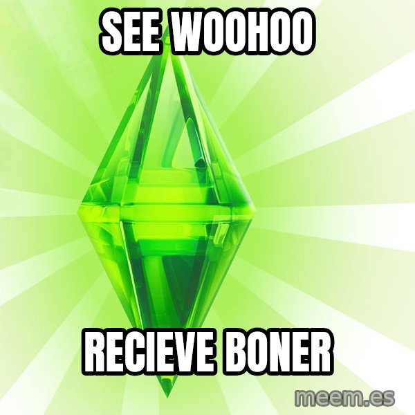 Sims meme: See woohoo / recieve boner