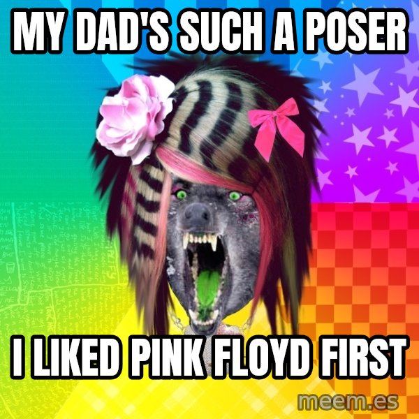 Insanity Scene Wolf meme: my dad's such a poser / i liked pink floyd first