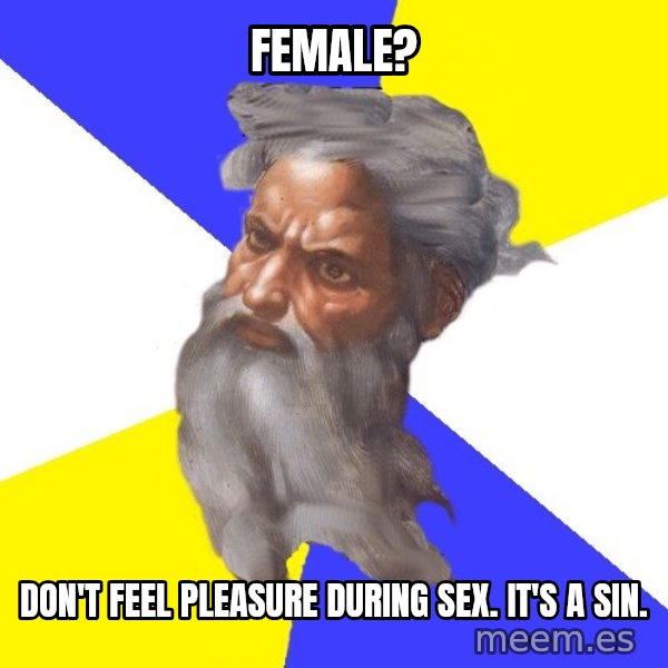 God meme: female? / don't feel pleasure during sex. it's a sin.