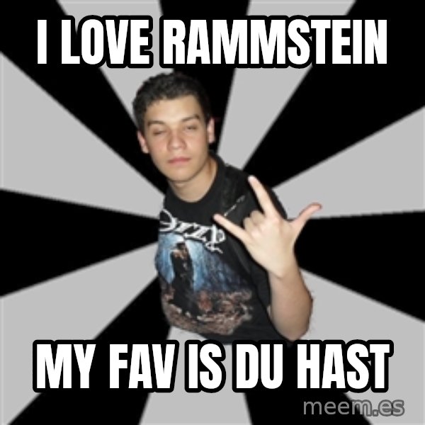Metal Boy From Hell meme: i love rammstein / my fav is du hast