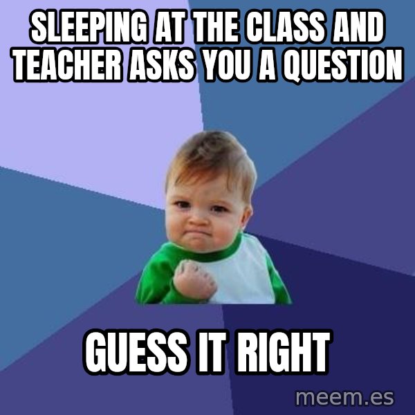 Success Kid meme: sleeping at the class and teacher asks you a question / guess it right