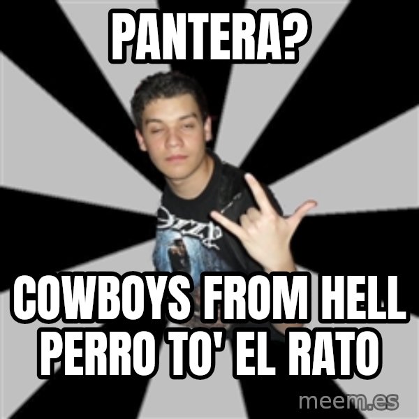 Metal Boy From Hell meme: pantera? / cowboys from hell perro to' el rato
