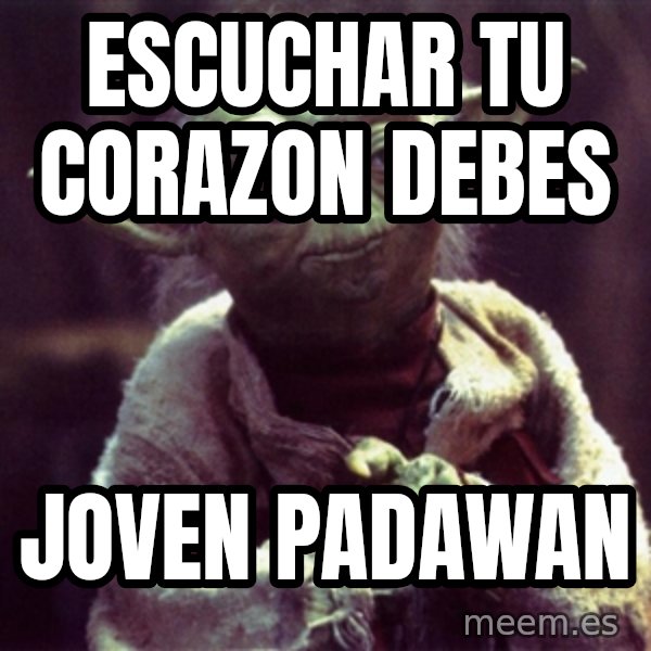 Yoda meme: escuchar tu corazon debes / joven padawan