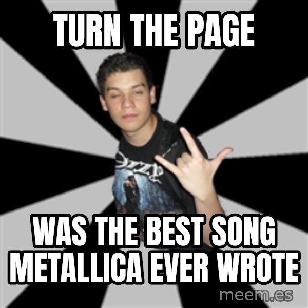 Metal Boy From Hell meme: turn the page / was the best song metallica ever wrote