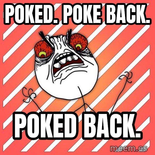 iHate meme: POKED. POKE BACK. / POKED BACK.