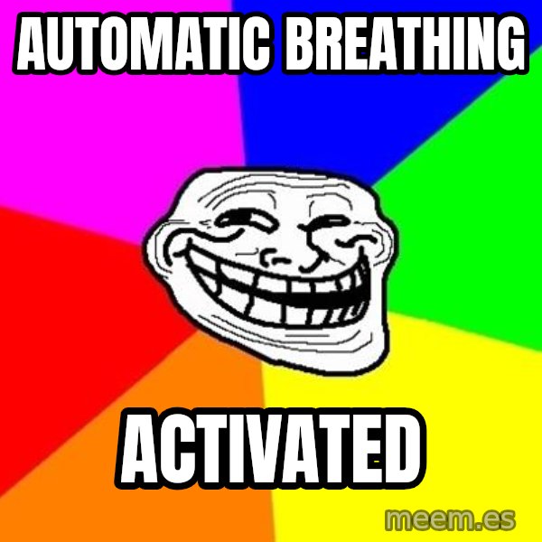 Trollface meme: Automatic Breathing / Activated