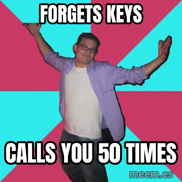 Douchebag Roommate meme: forgets keys / calls you 50 times