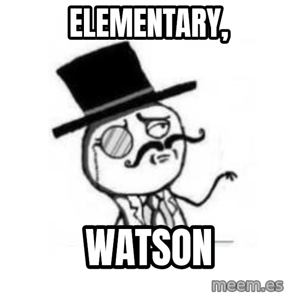 Feel Like A Sir meme: elementary, / watson