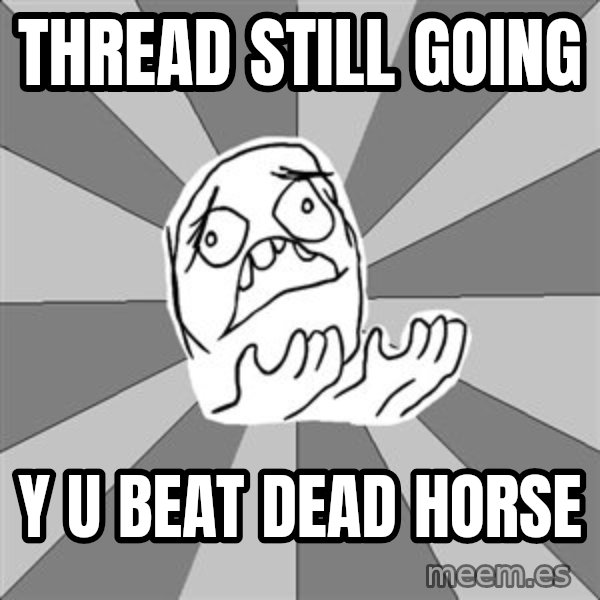Whyyy??? meme: thread still going / y u beat dead horse