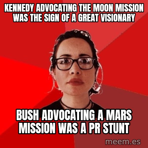 Liberal Douche Garofalo meme: Kennedy advocating the moon mission was the sign of a great visionary / Bush advocating a mars mission was a PR stunt