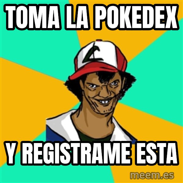 Ash Pedreiro meme: toma la pokedex / y registrame esta