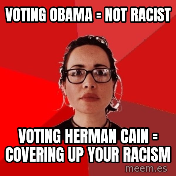 Liberal Douche Garofalo meme: Voting obama = not racist / voting herman cain = covering up your racism