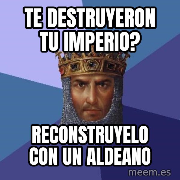 Age Of Empires meme: Te destruyeron tu imperio? / reconstruyelo con un aldeano