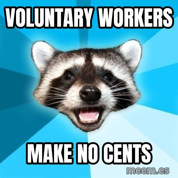 Lame Pun Coon meme: Voluntary workers / make no cents