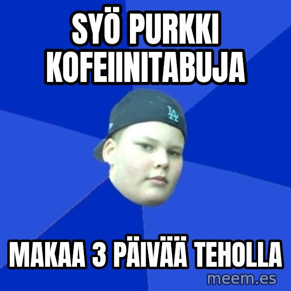 Jonnen Neuvo meme: Syö purkki kofeiinitabuja / makaa 3 päivää teholla