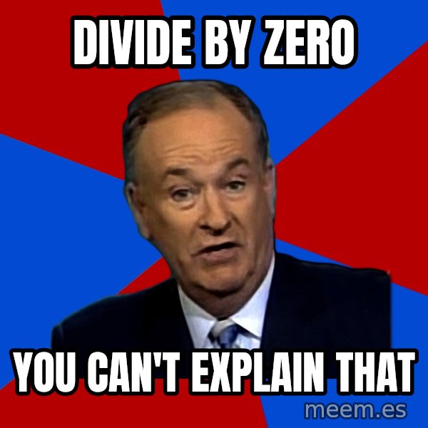 Bill O'Reilly Proves God meme: DIVIDE BY ZERO / YOU CAN'T EXPLAIN THAT