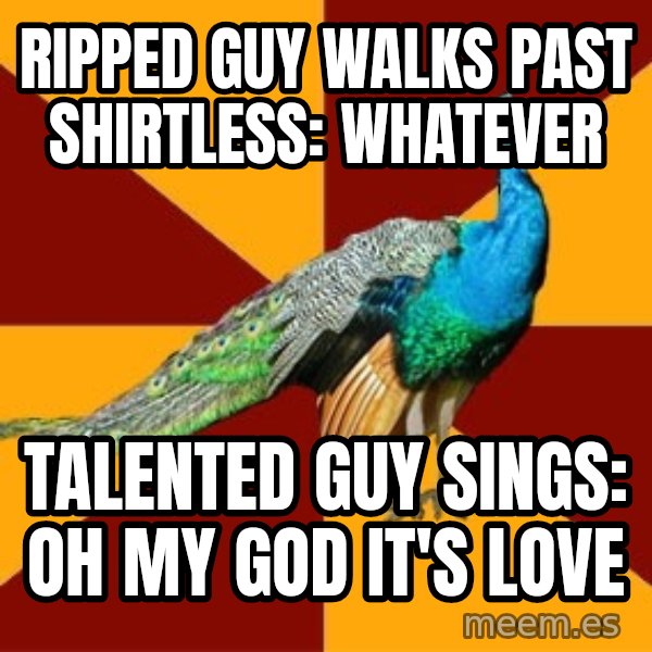 Thespian Peacock meme: ripped guy walks past shirtless: whatever / talented guy sings: oh my god it's love