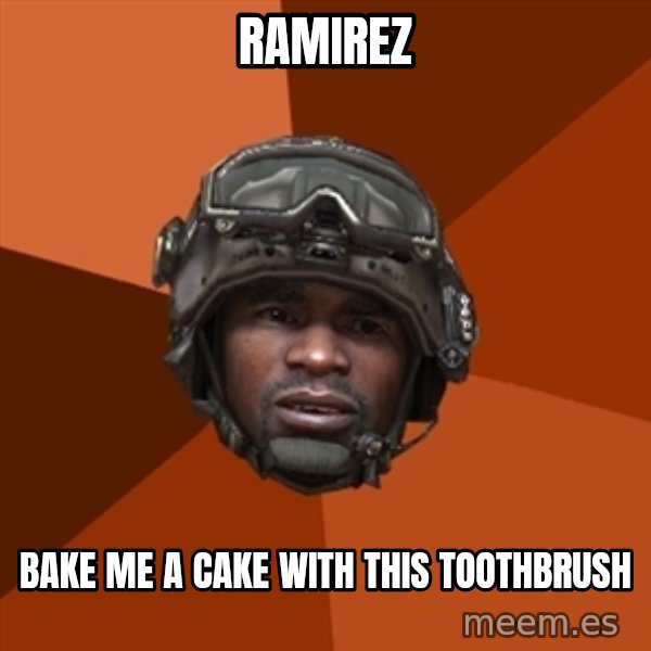 Sgt. Foley meme: Ramirez / Bake me a cake with this toothbrush