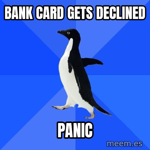 Socially Awkward Penguin meme: bank Card gets declined / panic