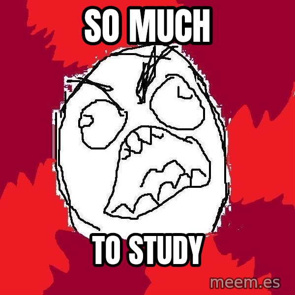 Rage FU meme: So much / to study