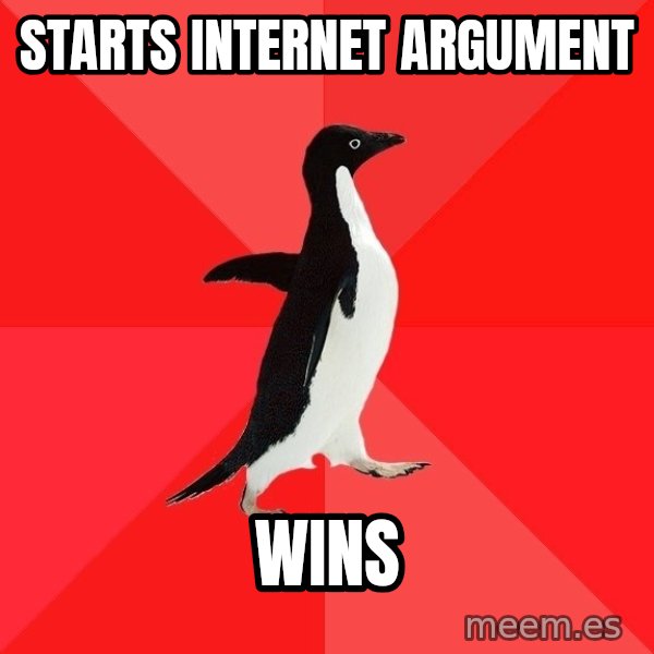 Socially Awesome Penguin meme: Starts Internet argument / wins