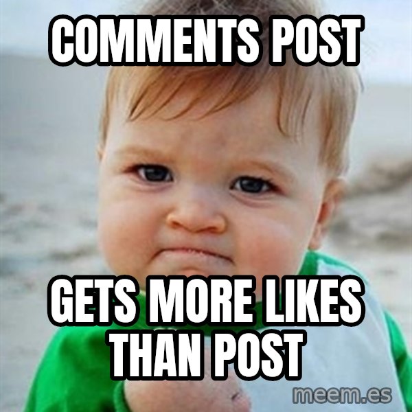 Victory Baby meme: comments post / gets more likes than post