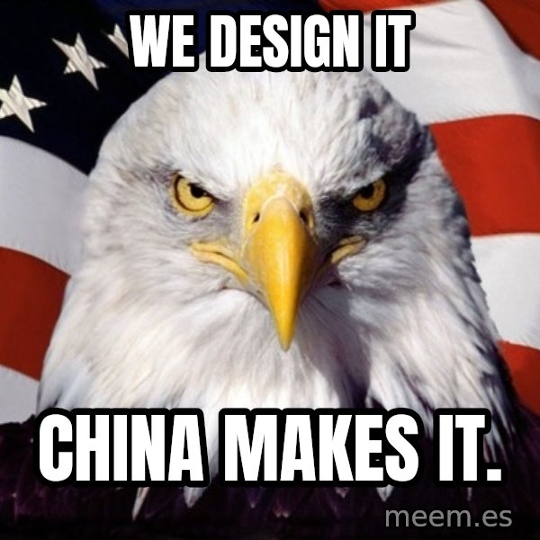 American Pride Eagle meme: we design it / China makes it.