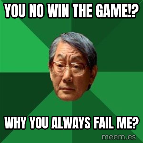High Expectations Asian Father meme: you no win the game!? / why you always fail me?