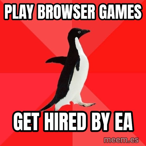 Socially Awesome Penguin meme: PLAY BROWSER Games / get hired by EA
