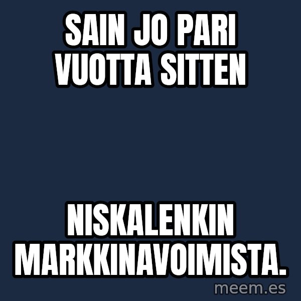 Katainen Perkele meme: sain jo pari vuotta sitten / niskalenkin   markkinavoimista.