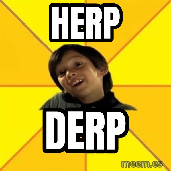 es bakans meme: Herp / Derp