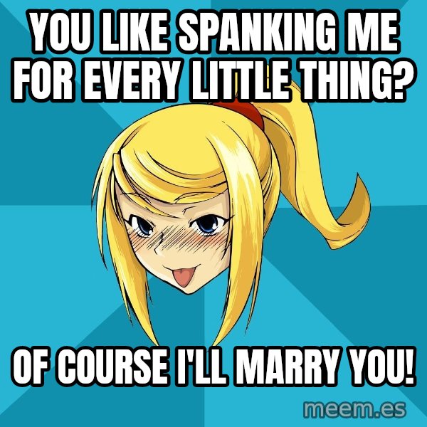 Horney Samus meme: you like spanking me  for every little thing? / of course i'll marry you!