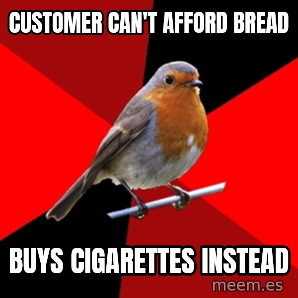 Retail Robin meme: Customer can't afford bread / buys cigarettes instead