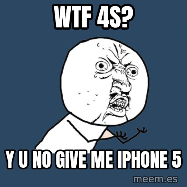 Y U No meme: WTF 4S? / Y U no give me Iphone 5