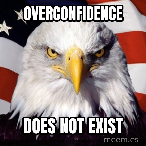 American Pride Eagle meme: Overconfidence / does not exist