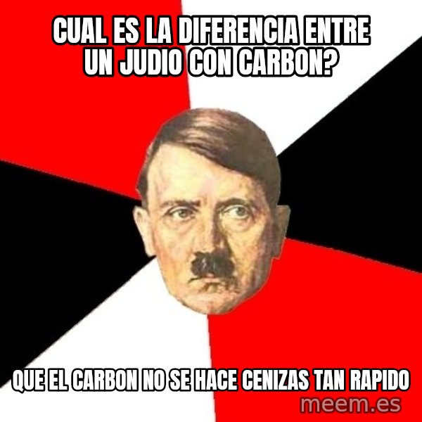 Advice Hitler meme: CUAL ES LA DIFERENCIA ENTRE UN JUDIO CON CARBON? / que el carbon no se hace cenizas tan rapido
