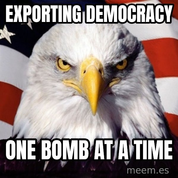American Pride Eagle meme: Exporting democracy / One bomb at a time