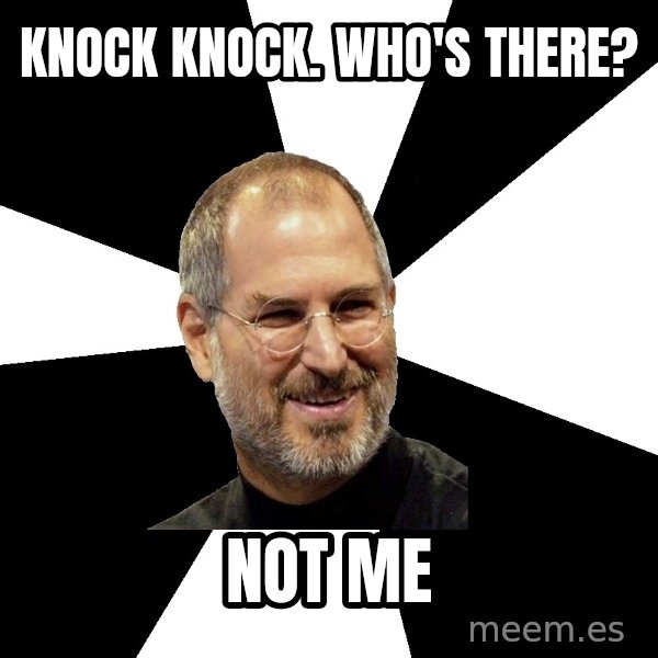 Steve Jobs Says meme: knock knock. Who's There? / Not me
