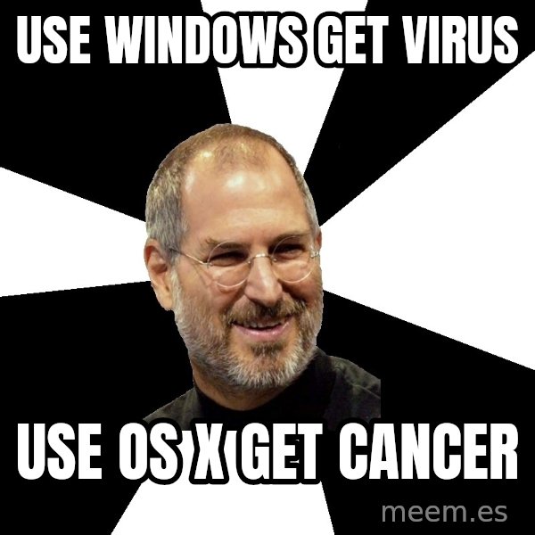 Steve Jobs Says meme: use windows get virus / use os x get cancer