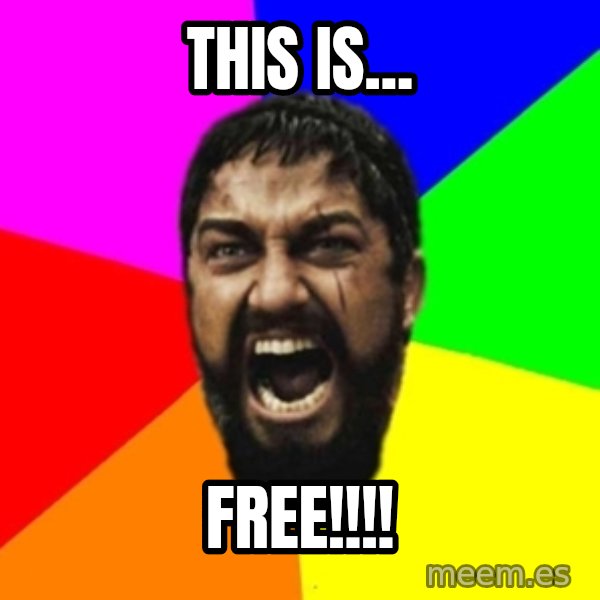 sparta meme: THIS IS... / FREE!!!!
