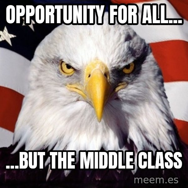 American Pride Eagle meme: opportunity for all... / ...but the middle class
