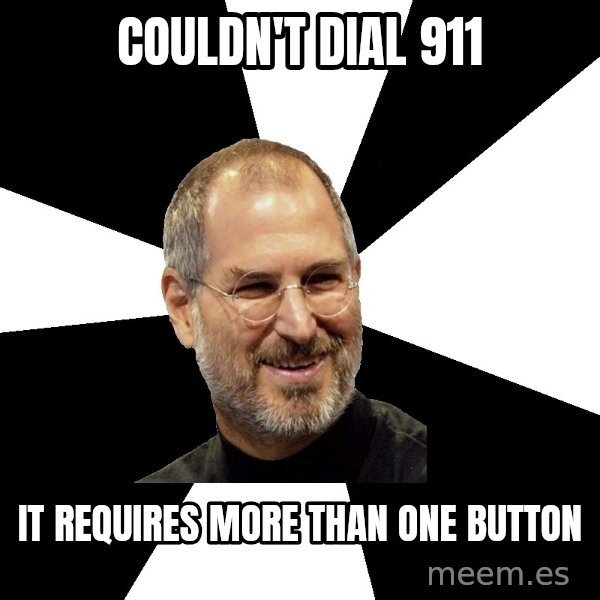 Steve Jobs Says meme: COULDN'T DIAL 911 / IT REQUIRES MORE THAN ONE BUTTON