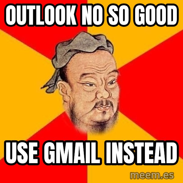 Wise Confucius meme: Outlook no so good / use gmail instead