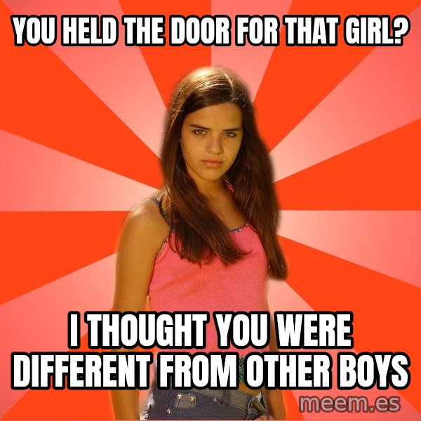 Jealous Girl meme: You HeLd the door for That girl? / I thought you were different from other bOys