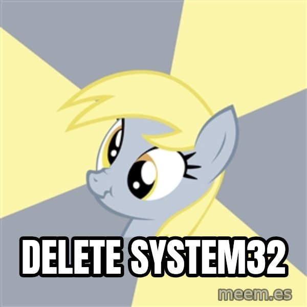 Badvice Derpy meme: delete system32