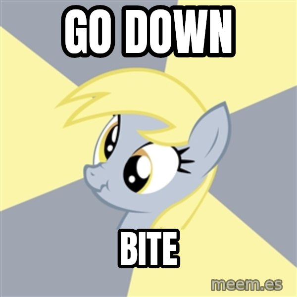Badvice Derpy meme: go down / bite