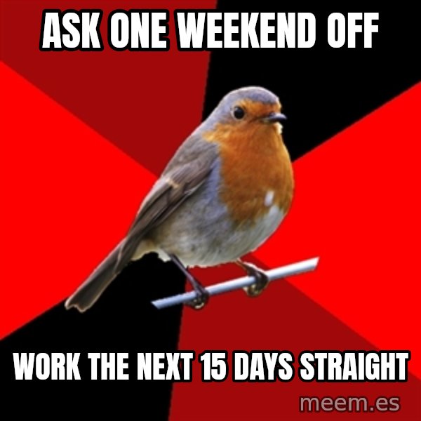 Retail Robin meme: ASK one weekend off / work the next 15 days straight